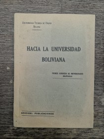 Hacia la universidad boliviana (1° Congreso de Univ. Bolivianas) - Univ. Tec. de Oruro