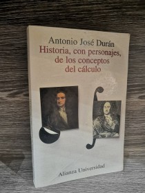 Historia, con personajes, de los conceptos del cálculo DURÁN, ANTONIO JOSÉ - Alianza