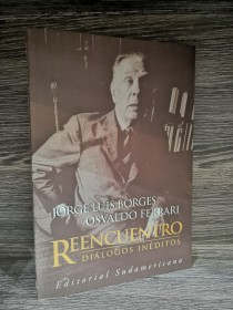 Reencuentro. Diálogos inéditos FERRARI, O. - BORGES, J.L. - Sudamericana