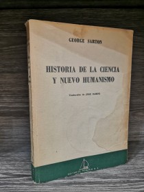 Historia de la ciencia y nuevo humanismo SARTON, GEORGE - Rosario