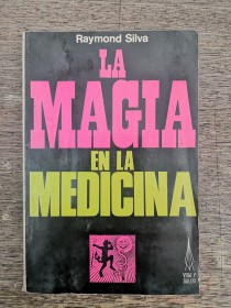 La magia en la medicina SILVA, RAYMOND - Ayma