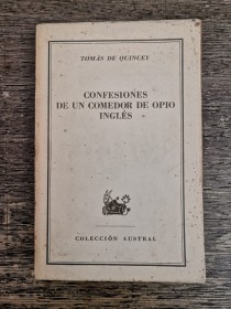 Confesiones de un comedor de opio inglés QUINCEY, THOMAS DE - Austral