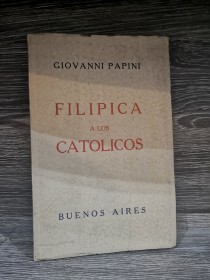 Filipica a los católicos PAPINI, GIOVANNI - La Mazorca