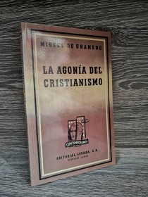 La agonía del cristianismo UNAMUNO, MIGUEL DE - Losada