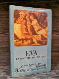 Eva. Historia de una idea PHILLIPS, JOHN - Fondo de Cultura Económica