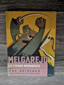 Melgarejo. Un tirano romántico DAIREAUX, MAX - Germán Villazón Editor