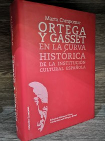 Ortega y Gasset en la curva histórica CAMPOAMOR, MARTA - El Arquero