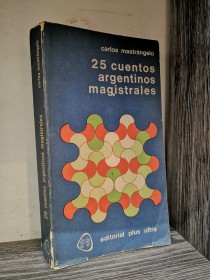 25 cuentos argentinos magistrales MASTRÁNGELO, CARLOS (SELECCIÓN) - Plus Ultra