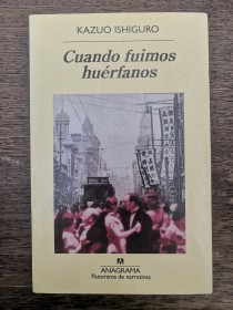 Cuando fuimos huérfanos ISHIGURO, KAZUO - Anagrama