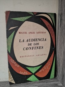 La audiencia de los confines ASTURIAS, MIGUEL ÁNGEL - Ariadna