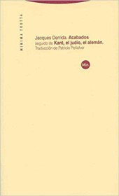 Acabados: seguido de Kant, el judío, el alemán DERRIDA, JACQUES - Trotta