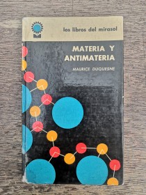 Materia y antimateria DUQUESNE, MAURICE - Los libros del mirasol