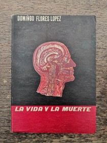 La vida y la muerte FLORES LOPEZ, DOMINGO - La Paz (1969)