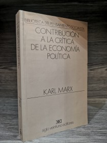 Contribución a la crítica de la economía política MARX, KARL - Siglo Veintiuno