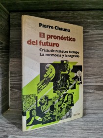 El pronóstico del futuro CHAUNU, PIERRE - Herder