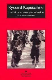 Los cínicos no sirven para este oficio: sobre el buen periodismo KAPUSCINSKI, RYSZARD - Anagrama