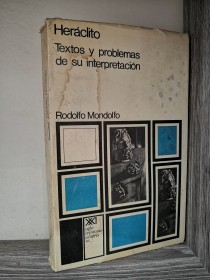 Heráclito. Textos y problemas de su interpretación MONDOLFO, RODOLFO - Siglo Veintiuno