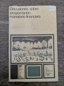 Discusiones sobre programación monetario-financiera VARIOS AUTORES - Siglo XXI