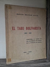 El tabú bolivarista (1825-1828) BELTRÁN ÁVILA, MARCOS - Oruro (1960)