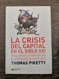 La crisis del capital en el siglo XXI PIKETTY, THOMAS - Siglo XXI