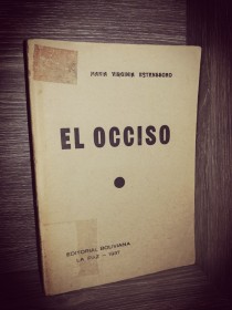 El occiso (1° edición) ESTENSSORO, MARÍA VIRGINIA - Editorial Boliviana