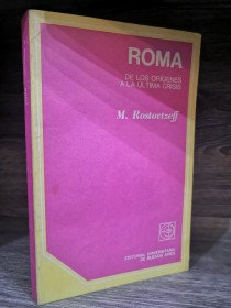Roma. De los orígenes a la última crisis ROSTOVTZEFF, M. - Eudeba