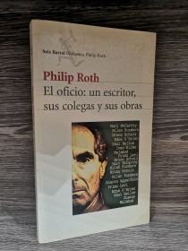 El oficio. Un escritor, sus colegas, sus obras ROTH, PHILIP - Seix Barral