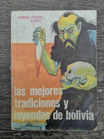 Las mejores tradiciones y leyendas de Bolivia PAREDES CANDIA, ANTONIO (1982)