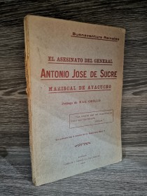 El asesinato del General Antonio José de Sucre REINALES, BUENAVENTURA - La Paz (1918)