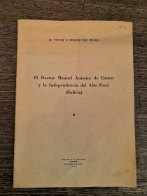 El Doctor Manuel Antonio de Castro y la Independencia de Alto Perú (Bolivia) 1941