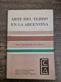 Arte del tejido en la Argentina MILLÁN DE PALAVECINO, DELIA - ECA