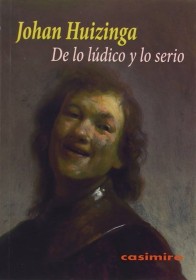 De lo lúdico y lo serio HUIZINGA, JOHAN – Casimiro