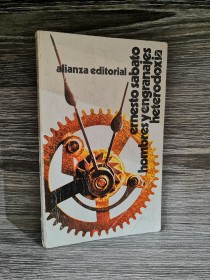 Hombres y engranajes - Heterodoxia SÁBATO, ERNESTO - Alianza