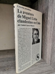 La aventura de Miguel Littín clandestino en Chile GARCÍA MÁRQUEZ, GABRIEL - Oveja Negra