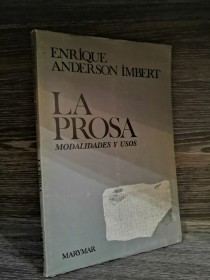La prosa. Modalidades y usos ANDERSON IMBERT, ENRIQUE - Marymar