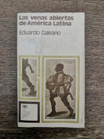 La venas abiertas de América Latina GALEANO, EDUARDO - Siglo XXI