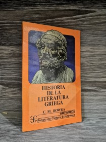 Historia de la literatura griega BOWRA, C. M. - Fondo de Cultura Económica