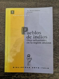 Pueblos de indios. Otro urbanismo en la región andina GUTIERREZ, R. - Biblio. Abya-Yala