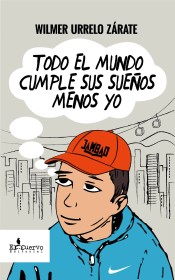 Todo el mundo cumple sus sueños menos yo URRELO, WILMER -El Cuervo