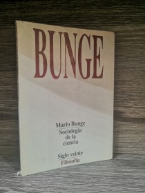 Sociología de la ciencia BUNGE, MARIO - Siglo Veinte