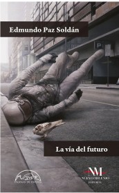 La vía del futuro PAZ SOLDÁN, EDMUNDO – Nuevo Milenio