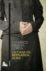 La casa de Bernarda Alba GARCÍA LORCA, FEDERICO - Austral