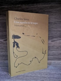 Una mosca en la sopa. Memorias SIMIC, CHARLES - Vaso Roto