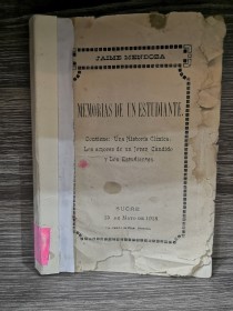 Memorias de un estudiante (Firmado) MENDOZA, JAIME - Sucre (1918)