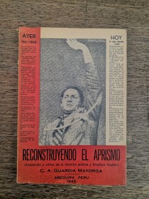 Reconstruyendo el aprismo GUARDIA MAYORGA, C. - Perú (1945)