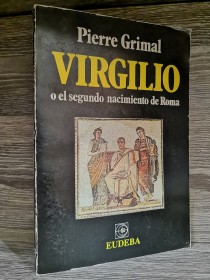 Virgilio o el segundo nacimiento de Roma GRIMAL, PIERRE - EUDEBA