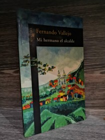 Mi hermano el alcalde VALLEJO, FERNANDO - Alfaguara