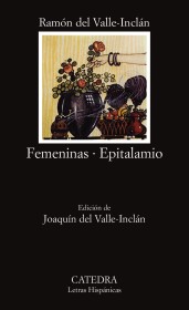 Femeninas – Epitalamio VALLE-INCLÁN, DON RAMÓN DE – Cátedra