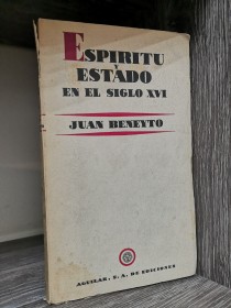 Espíritu y estado en el siglo XVI BENEYTO, JUAN - Aguilar
