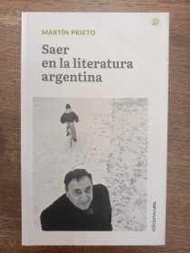 Saer en la literatura argentina PRIETO, MARTÍN - UNL Ediciones